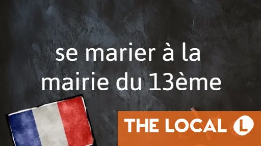 French Phrase of the Day: Se marier a la mairie du 13eme